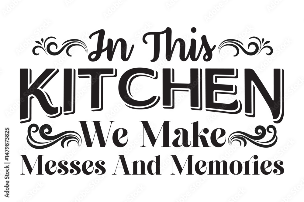 Fototapeta premium In This Kitchen We Make Messes And Memories,svg design