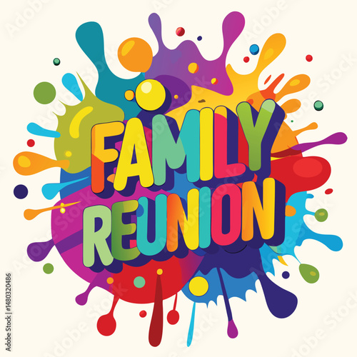 Colorful family reunion celebration design with splashes and playful typography