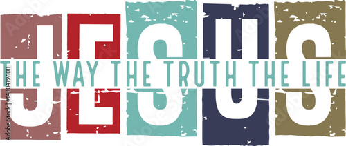 Jesus The Way The Truth The Life