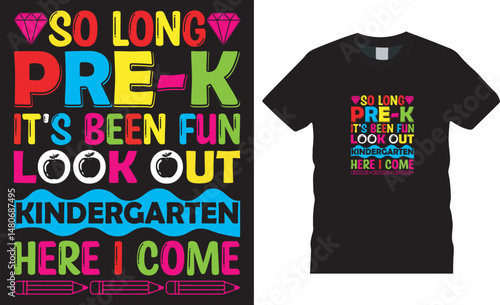 Back to school motivational quote typography T-shirt Design so long pre-k it's been fun look out kindergarten here i come