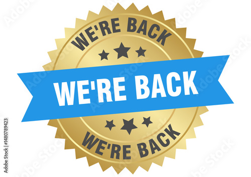 we're back. we're back round blue and gold label isolated on transparent background