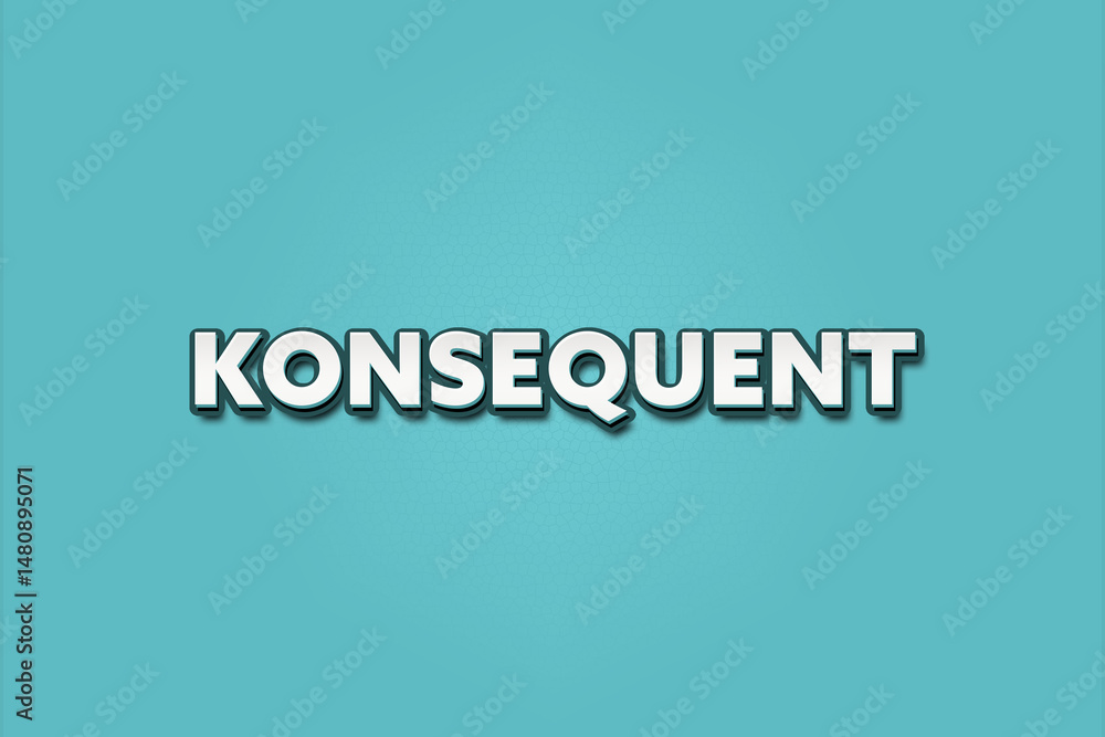 Konsequent (Consistently) - A turquoise banner illustration with white text. Konsequent (Consistently) - A turquoise banner illustration with white text.