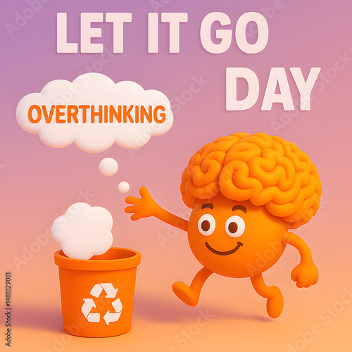 3D cartoon brain character smiling while throwing a cloud labeled 'Overthinking' into a recycling bin, promoting positive mental health and stress relief on Let It Go Day