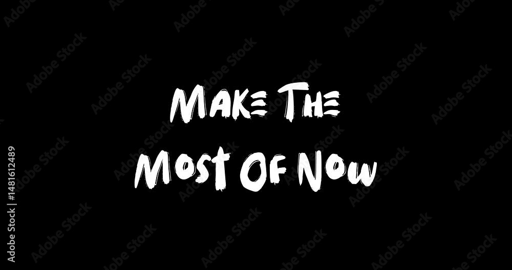 Grunge Transition Effect Animated Bold Text Typography Quotation Make The Most Of Now. Grunge Transition Effect Animated Bold Text Typography Quotation Make The Most Of Now.