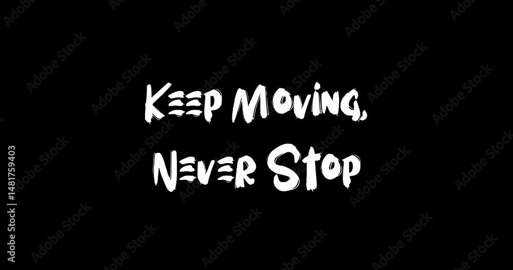 Keep Moving, Never Stop Bold Text Typography Quotation Grunge Transition Animation Effect on Black Background Keep Moving, Never Stop Bold Text Typography Quotation Grunge Transition Animation Effect on Black Background