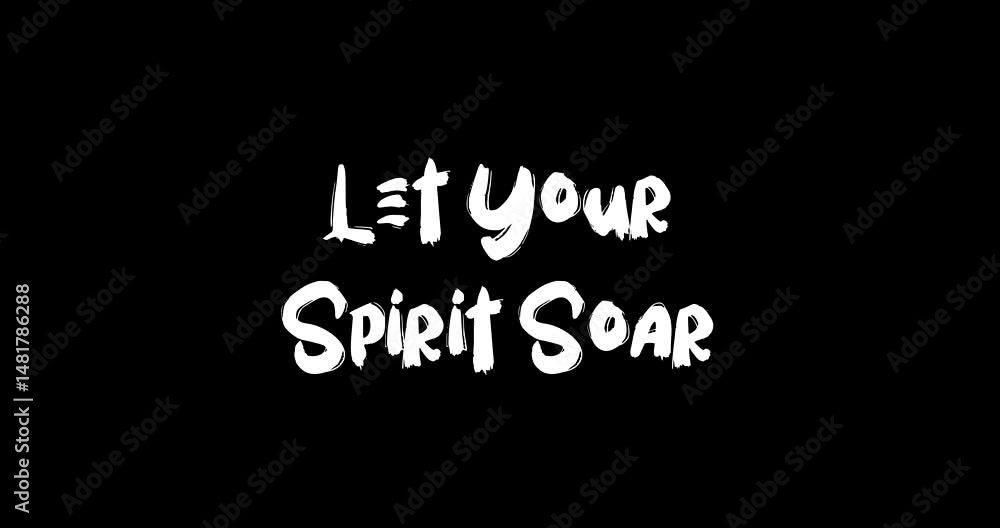 Let Your Spirit Soar Bold Text Typography Quotation Grunge Transition Animation Effect on Black Background Let Your Spirit Soar Bold Text Typography Quotation Grunge Transition Animation Effect on Black Background