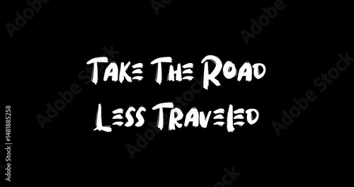 Grunge Transition Effect Animated Bold Text Typography Quotation Take The Road Less Traveled