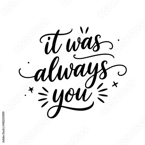 It was always you. Vector Design Isolated on White Background