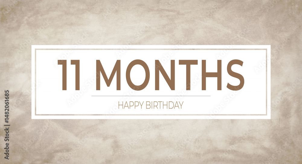 Obraz premium Beige textured background with bold “11 MONTHS” typography framed in white and “HAPPY BIRTHDAY” caption—perfect for monthly birthday announcements, celebration cards and party designs.