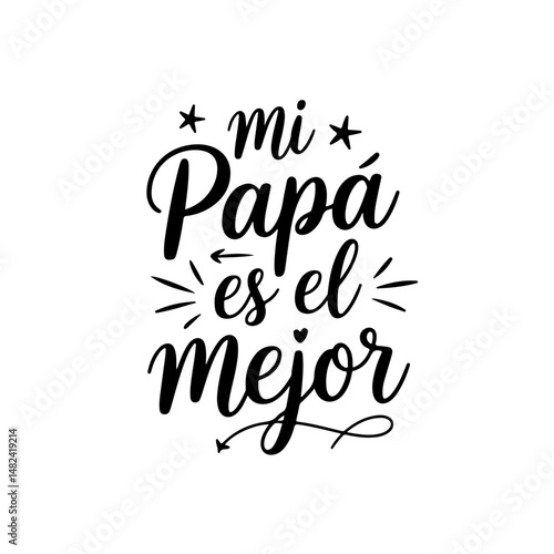 Mi Papá Es El Mejor. Vector Design Isolated on White Background