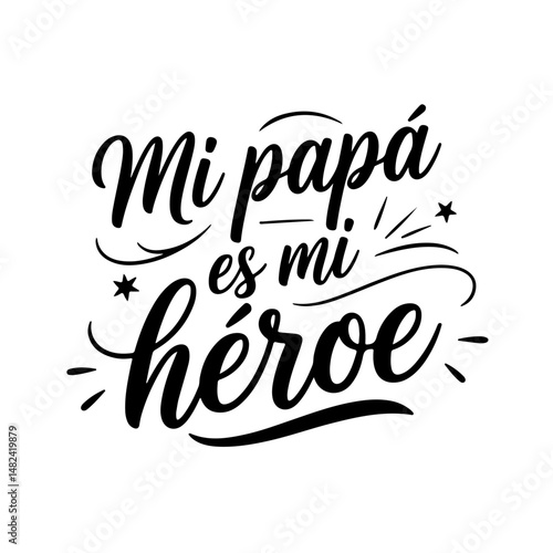 Mi Papá Es Mi Héroe. Vector Design Isolated on White Background