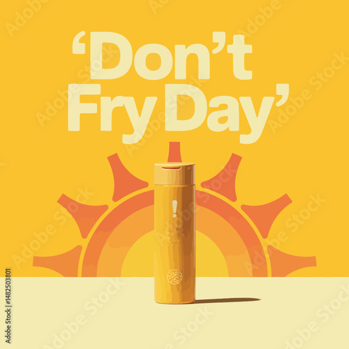 Don't Fry Day Sun Safety Awareness Graphic Design