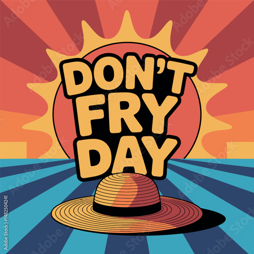 Don't Fry Day Sun Safety Awareness Graphic Design