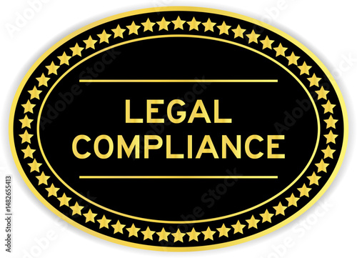 Black and gold color oval label sticker with word legal complliance on white background
