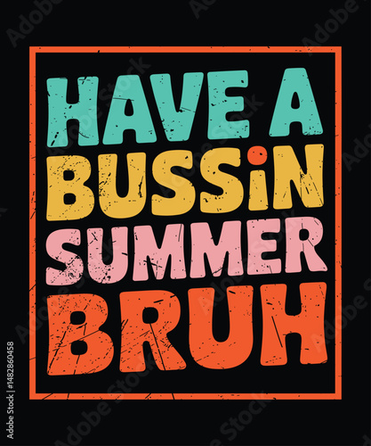 Bussin Summer Bruh T-Shirt