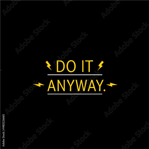 Do it Anyway: A minimalistic composition features the text "Do it Anyway" and inspiring motivation.