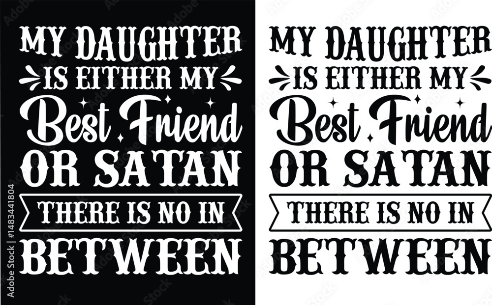 Obraz premium My Daughter is Either My Best Friend t shirt design. Daughter t-shirt design, family, Daughter vector typography t-shirt design. Best Friend T-Shirts Amazon.