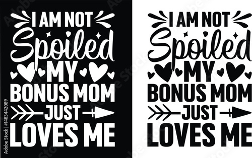 I am not spoiled my robot mom loves me typography design, t shirt design.  Mom t-shirt design, Mom love vector typography t-shirt design. Love T-Shirts Amazon.