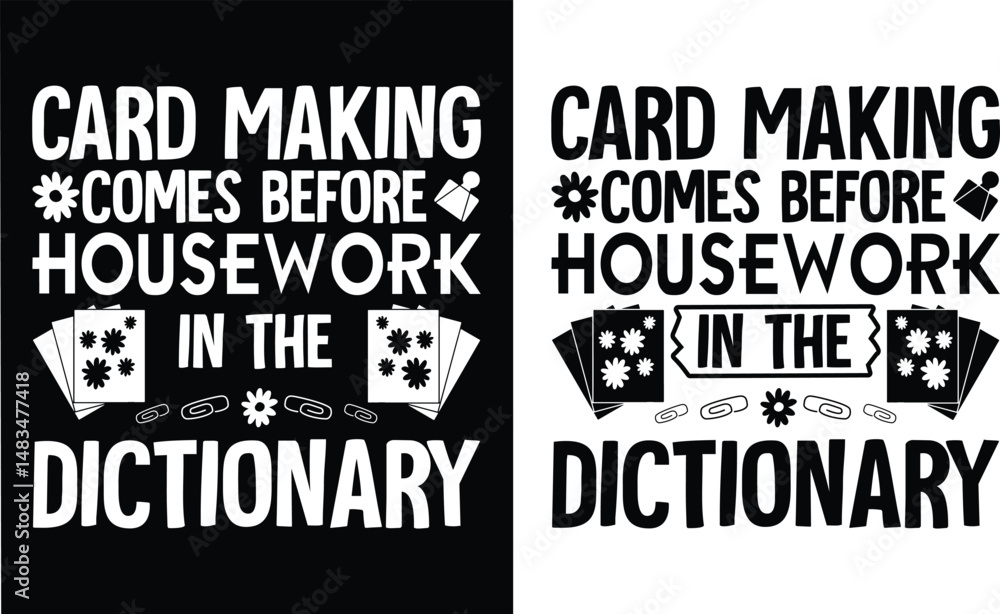 Card making comes before housework in the dictionary t shirt design. Card t-shirt design. Card making comes before housework in the dictionary t shirt design. Card t-shirt design.