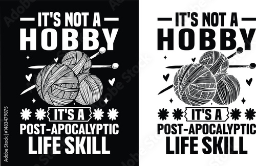 It's not a hobby, it's a post-apocalyptic life skill t shirt design. Crochet  t-shirt design. typography t-shirt design. design.  T-Shirts Amazon.