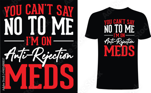 You can't say no to me I'm on anti-regain meds t shirt design. Anti-regain meds T-Shirts Amazon.