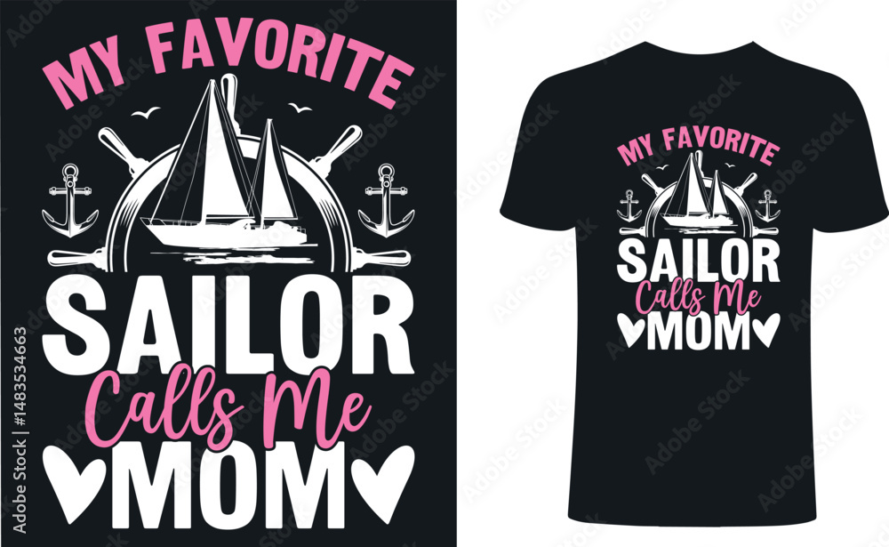 Obraz premium My Favorite Sailor Calls Me Mom t shirt design. Sail Mom t-shirt design, Mom sail vector typography t-shirt design. Sailing T-Shirts Amazon. Ship,sail vactor.