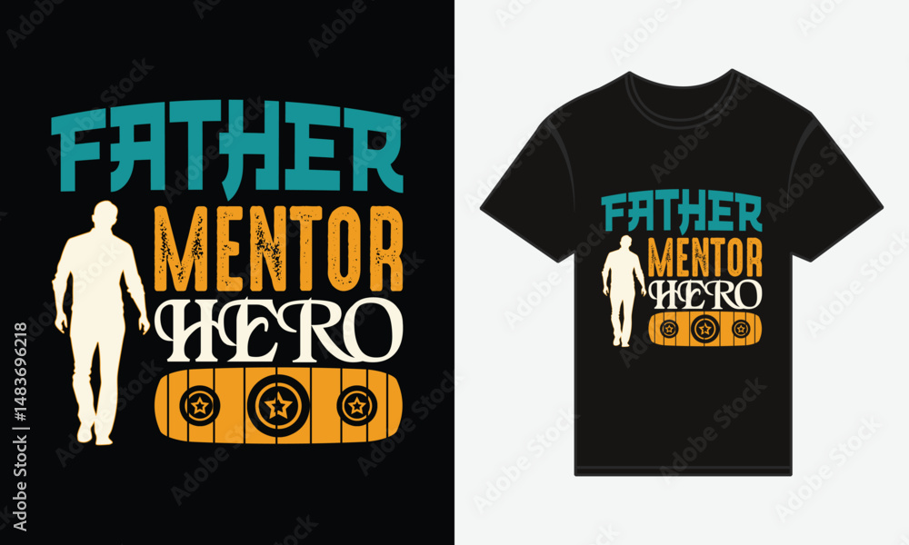 Father’s Day, Father, Mentor, Hero, Vector Typography, Creative T-shirt Design Father’s Day, Father, Mentor, Hero, Vector Typography, Creative T-shirt Design