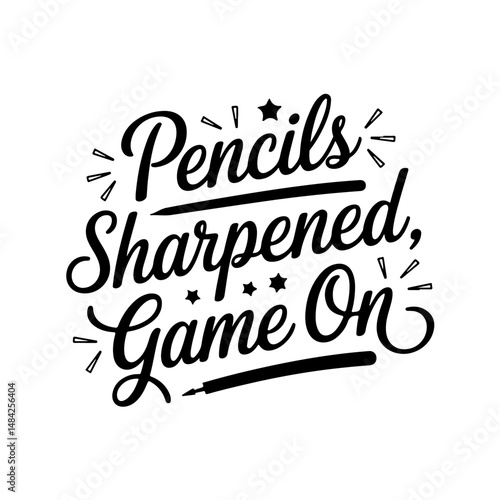 Pencils Sharpened, Game On. Vector Design Isolated on White Background