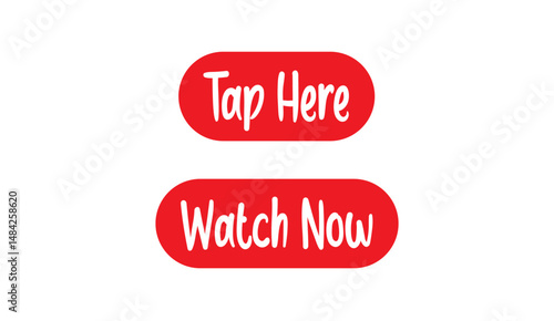 Vibrant Red Buttons Promoting Engagement: Tap Here and Watch Now for Interactive Content, Encouraging Immediate Action and Viewing on White Background