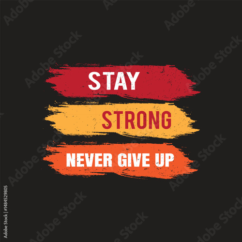 Stay Strong Never Give Up typography T-shirt Design