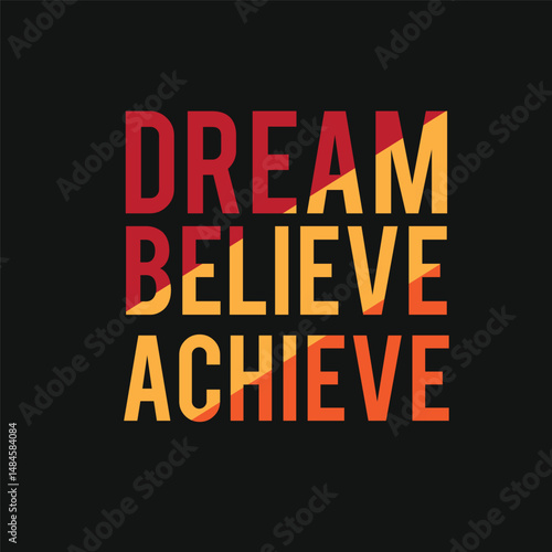 Dream Believe Achieve Motivational T-Shirt Design