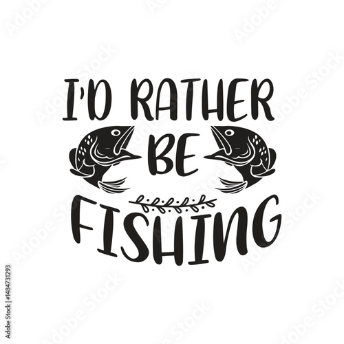 I'd rather be fishing