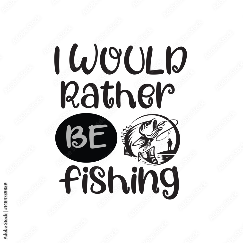 Fototapeta premium I would rather be fishing