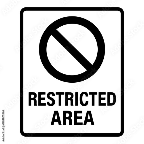 Restricted area sign prohibition warning access control safety security restricted zone access denied symbol