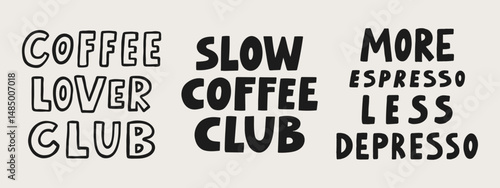 Coffee lover club, slow coffee club, more espresso less depresso hand drawn lettering quotes set. Doodle vector illustration
