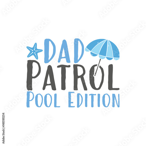 Dad patrol pool summer days dad life