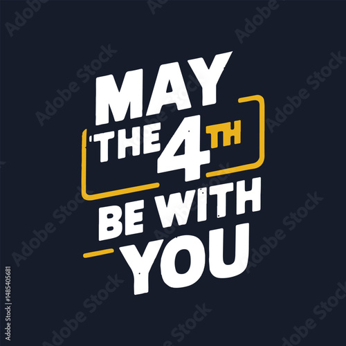 May the 4th be with you t shirt design