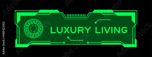 Green color of futuristic hud banner that have word luxury living on user interface screen on black background