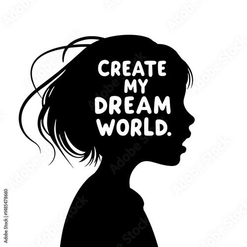 Silhouette of Child with "Create My Dream World" Text, Inspiration and Creativity Concept in AI and New Generation