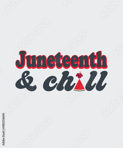 Juneteenth & Chill t shirt design 