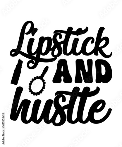 Lipstick And Hustle