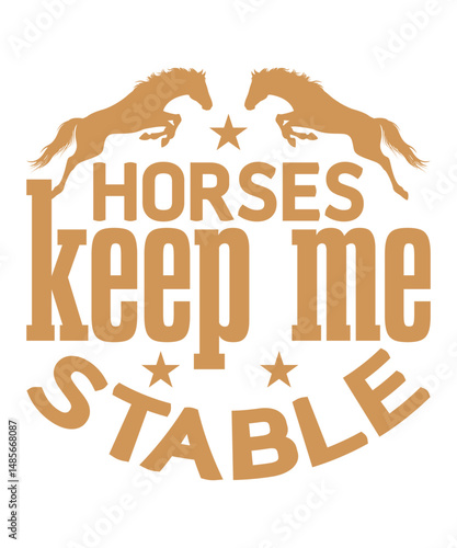 Horses keep me stable