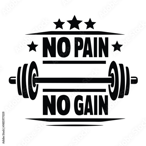 Bold No Pain No Gain Text with Barbell & Stars in Black and White, Design