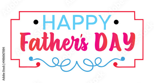A Day to Celebrate The Incredible Fathers in the World