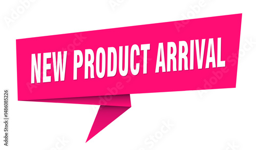 new product arrival banner. new product arrival speech bubble, label, sticker, sign template