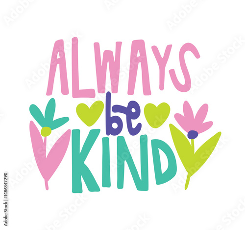 always be kind lettering. vector illustration