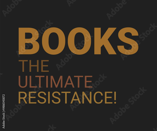 Books the ultimate resistance, Trendy and fun book lover t shirt design featuring reading quotes and stylish graphics for bibliophiles and bookworms
