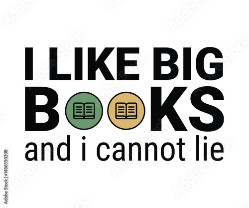 I like big books and i cannot lie, Trendy and fun book lover t shirt design featuring reading quotes and stylish graphics for bibliophiles and bookworms