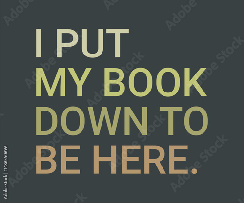 I put my book down to, Trendy and fun book lover t shirt design featuring reading quotes and stylish graphics for bibliophiles and bookworms