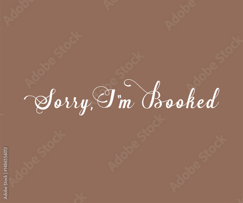 Sorry i'm booked, Trendy and fun book lover t shirt design featuring reading quotes and stylish graphics for bibliophiles and bookworms